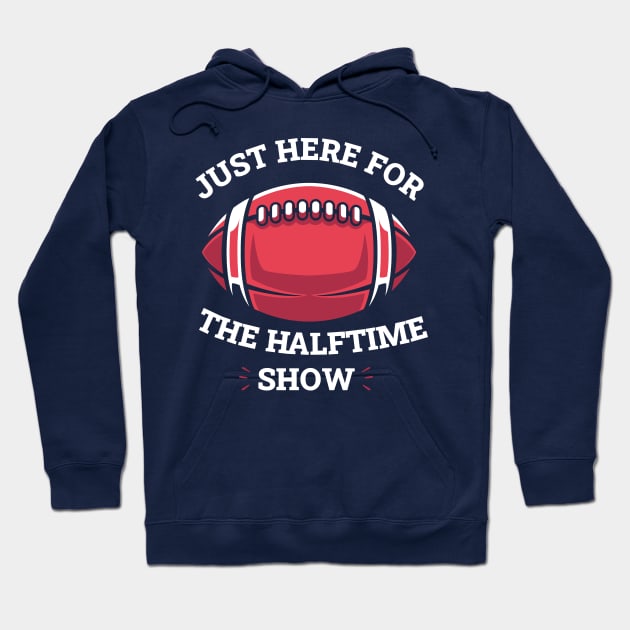 JUST HERE FOR THE HALFTIME SHOW Hoodie by Chichid_Clothes